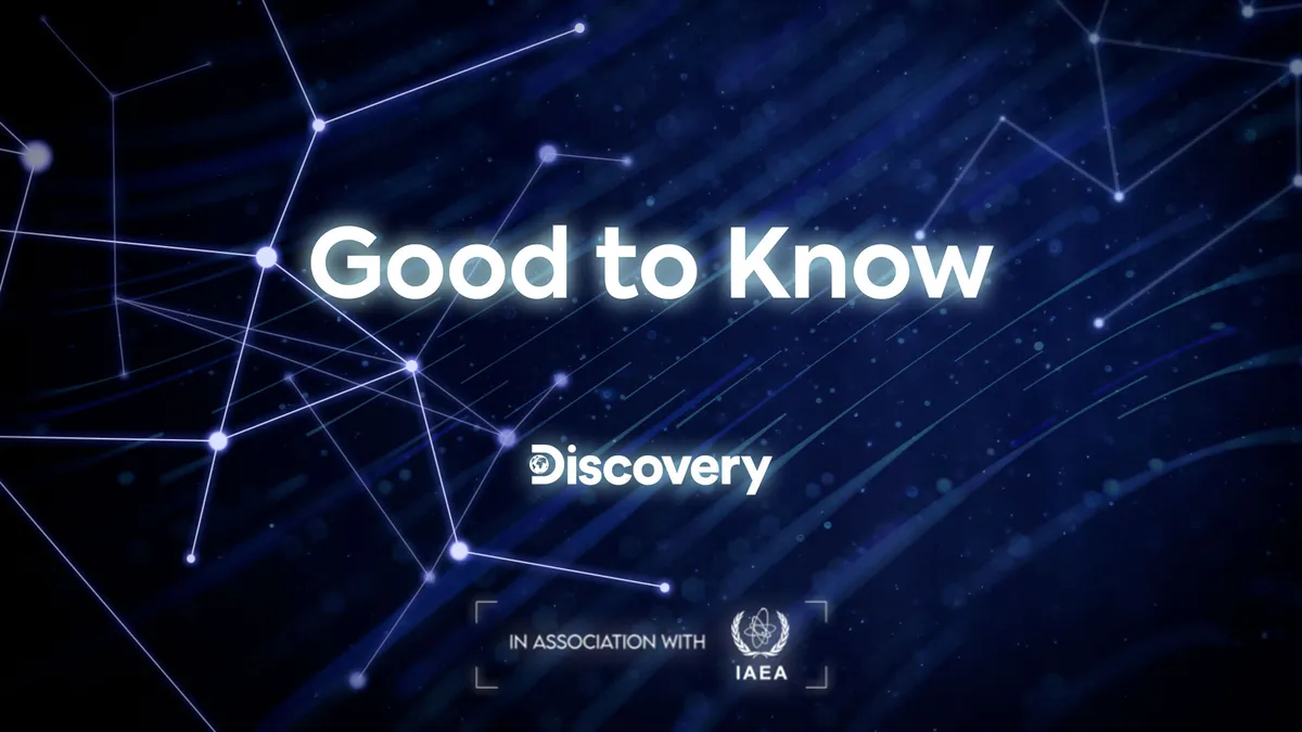 Warner Bros. Discovery u saradnji sa Međunarodnom agencijom za atomsku energiju pokreće seriju „GOOD TO KNOW“: Prvi filmovi o nuklearnoj nauci na Discovery kanalu